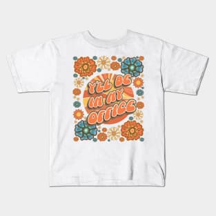 Mother day  plant lover groovy quote I`ll be in my office Kids T-Shirt